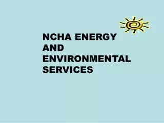 NCHA ENERGY AND ENVIRONMENTAL SERVICES