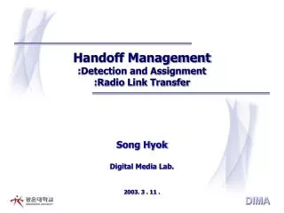 Handoff Management :Detection and Assignment :Radio Link Transfer