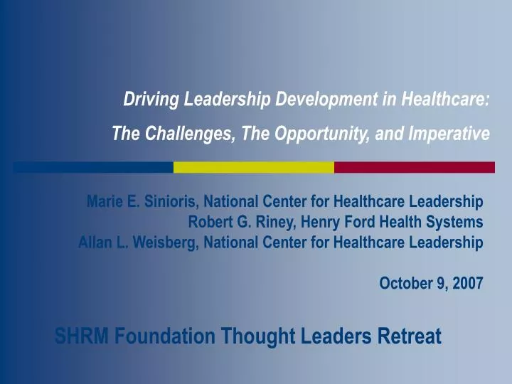 driving leadership development in healthcare the challenges the opportunity and imperative