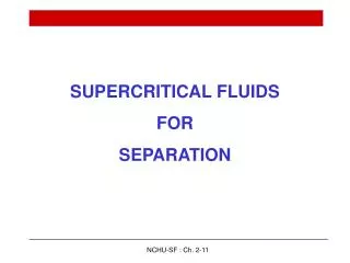 SUPERCRITICAL FLUIDS FOR SEPARATION