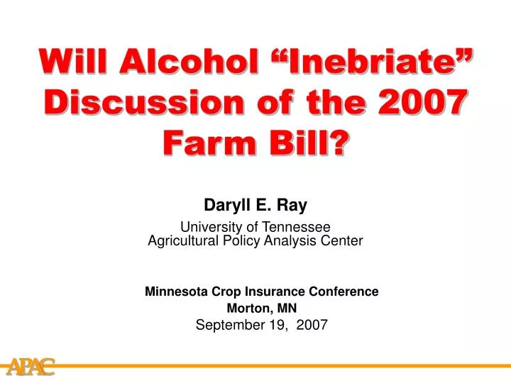 will alcohol inebriate discussion of the 2007 farm bill