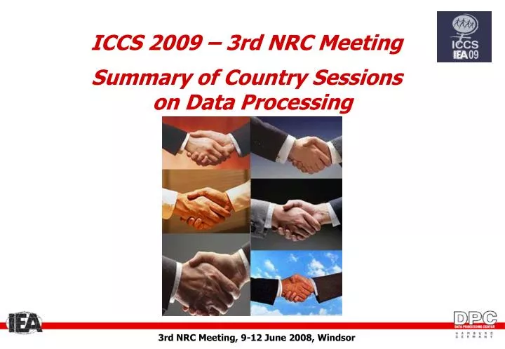 iccs 2009 3rd nrc meeting summary of country sessions on data processing