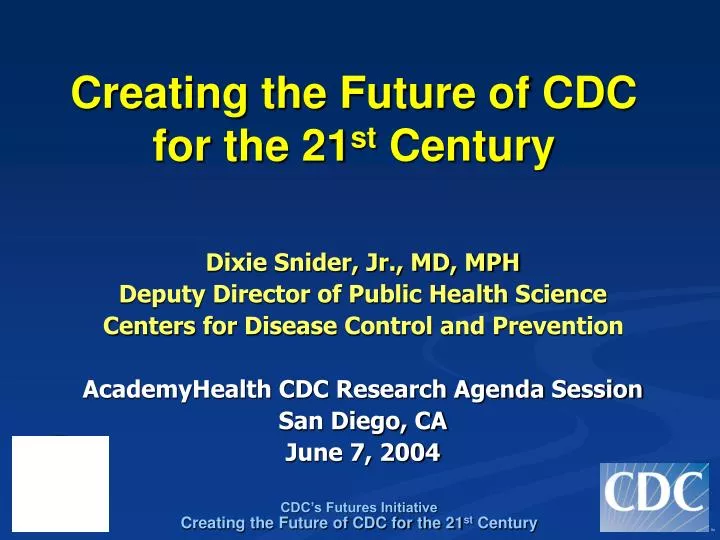 creating the future of cdc for the 21 st century