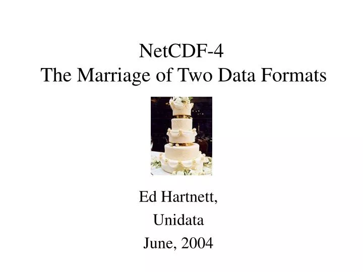 netcdf 4 the marriage of two data formats