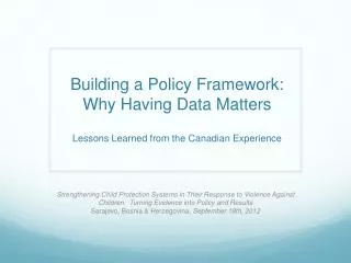 Building a Policy Framework: Why Having Data Matters Lessons Learned from the Canadian Experience