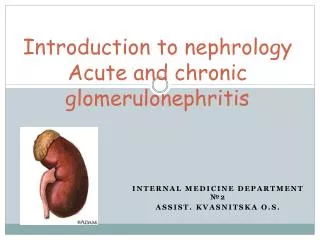 Introduction to nephrology Acute and chronic glomerulonephritis