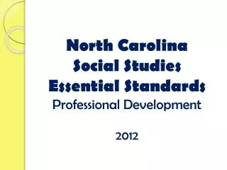 North Carolina Social Studies Essential Standards Professional Development 2012