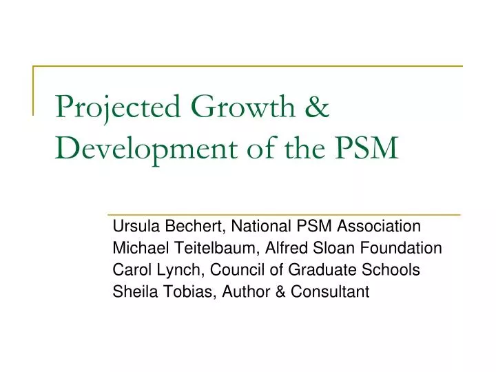 projected growth development of the psm