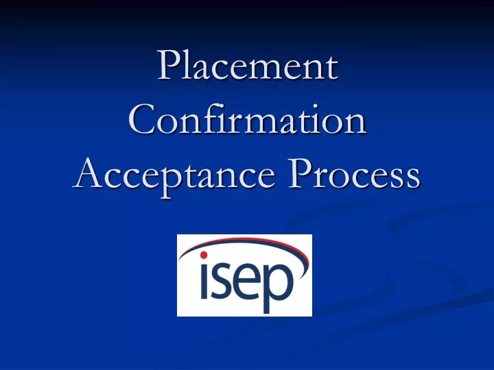 placement confirmation acceptance process