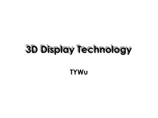 3 D Display Technology