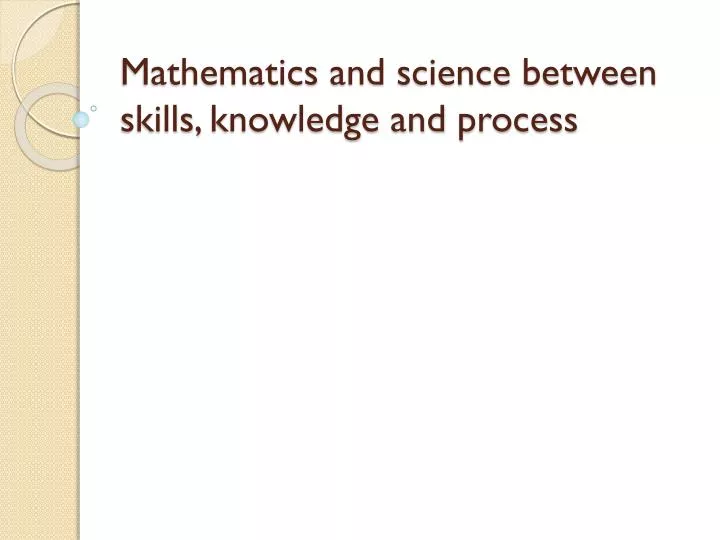 mathematics and science between skills knowledge and process