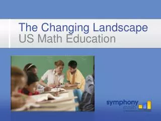 The Changing Landscape US Math Education