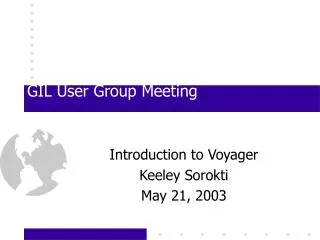 GIL User Group Meeting