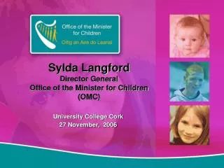 Sylda Langford Director General Office of the Minister for Children (OMC)
