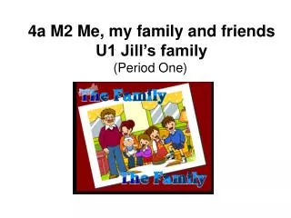 4a M2 Me, my family and friends U1 Jill’s family