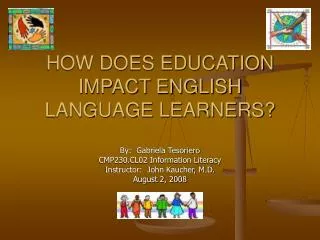 HOW DOES EDUCATION IMPACT ENGLISH LANGUAGE LEARNERS?