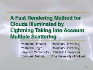 Yoshinori Dobashi	 (Hokkaido University) Yoshihiro Enjyo 	 (Hokkaido University)