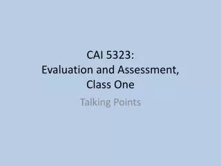 CAI 5323: Evaluation and Assessment, Class One