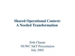 Shared Operational Context: A Needed Transformation