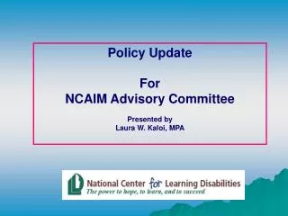 Policy Update For NCAIM Advisory Committee Presented by Laura W. Kaloi, MPA