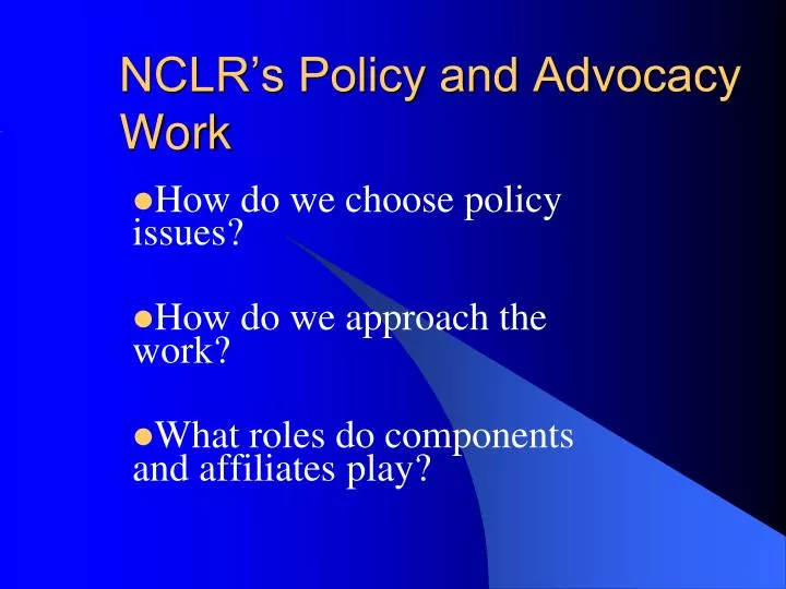 nclr s policy and advocacy work