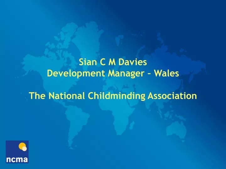 sian c m davies development manager wales the national childminding association