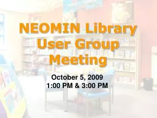 NEOMIN Library User Group Meeting