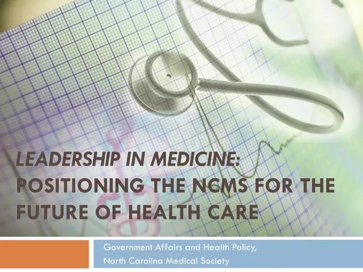 leadership in medicine positioning the ncms for the future of health care