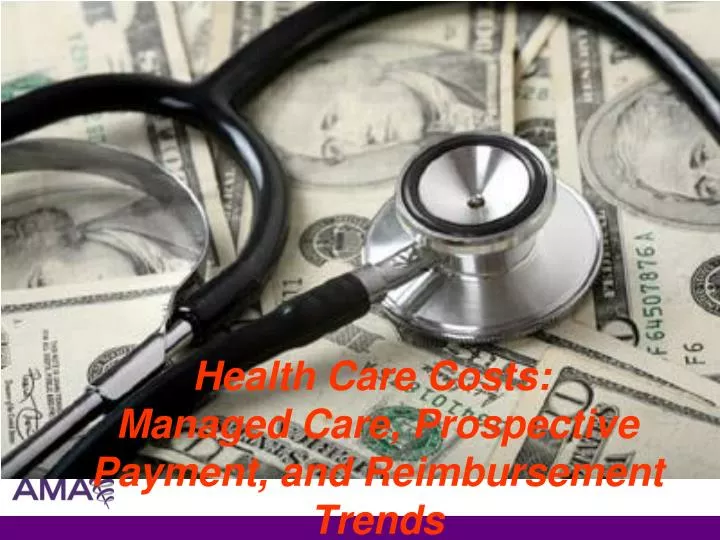 health care costs managed care prospective payment and reimbursement trends