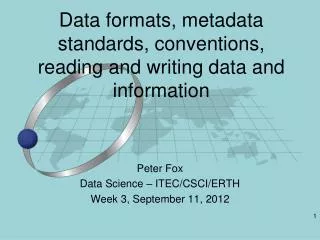 Data formats, metadata standards, conventions, reading and writing data and information