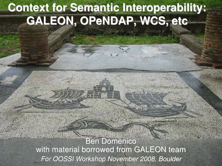 context for semantic interoperability galeon opendap wcs etc