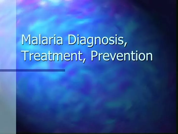 malaria diagnosis treatment prevention