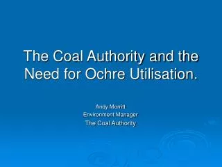 The Coal Authority and the Need for Ochre Utilisation .