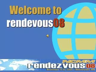 Welcome to rendevous 08