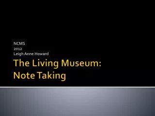 The Living Museum: Note Taking