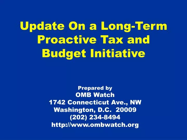 update on a long term proactive tax and budget initiative