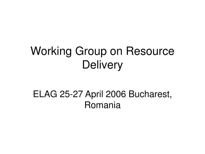 working group on resource delivery