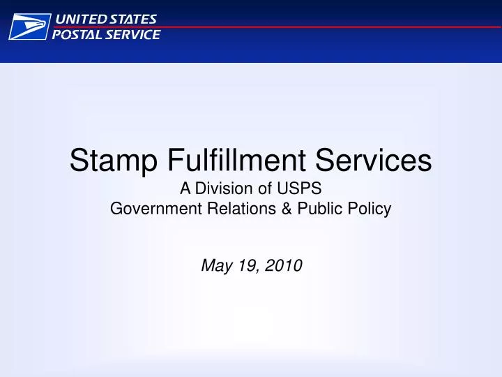 stamp fulfillment services a division of usps government relations public policy may 19 2010