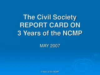 The Civil Society REPORT CARD ON 3 Years of the NCMP