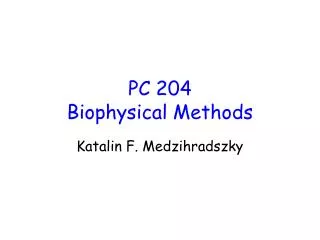 PC 204 Biophysical Methods