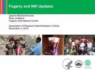 Fogarty and NIH Updates Jeanne McDermott and Rhea Hubbard Fogarty International Center