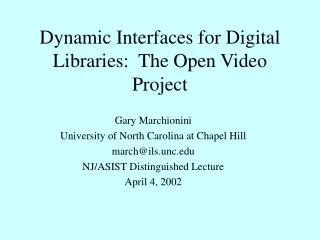 Dynamic Interfaces for Digital Libraries: The Open Video Project