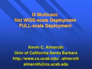 I2 Multicast: Not WIDE-scale Deployment FULL-scale Deployment