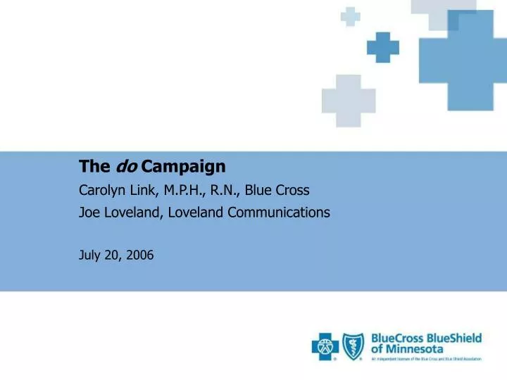 the do campaign carolyn link m p h r n blue cross joe loveland loveland communications july 20 2006