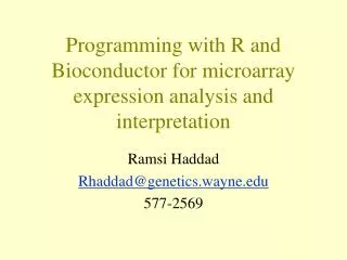 Programming with R and Bioconductor for microarray expression analysis and interpretation