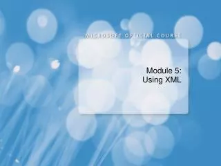Module 5: Using XML