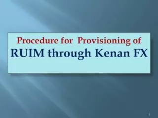 Procedure for Provisioning of RUIM through Kenan FX