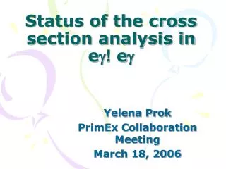 Status of the cross section analysis in e ? ! e ?