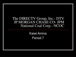 The DIRECTV Group, Inc.- DTV JP MORGAN CHASE CO- JPM National Coal Corp.- NCOC