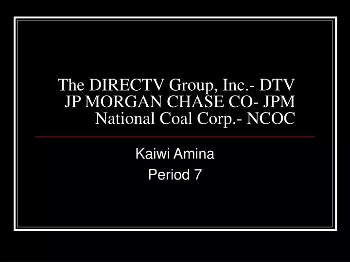 the directv group inc dtv jp morgan chase co jpm national coal corp ncoc